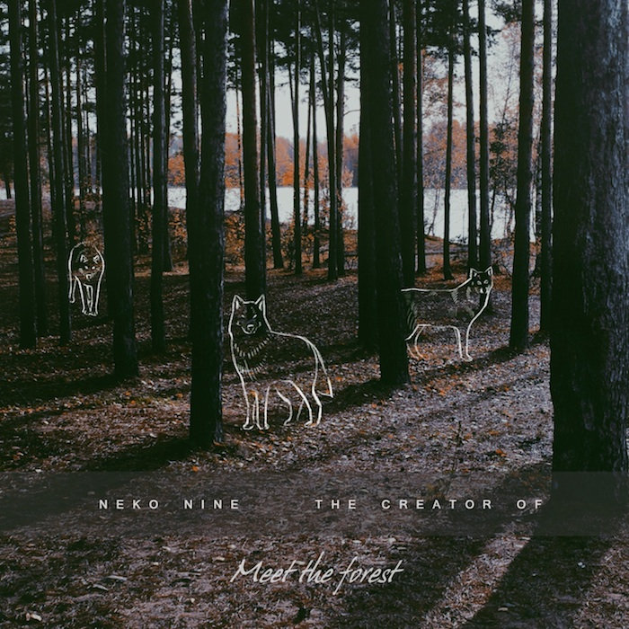 Neko Nine & The Creator Of – Meet The Forest