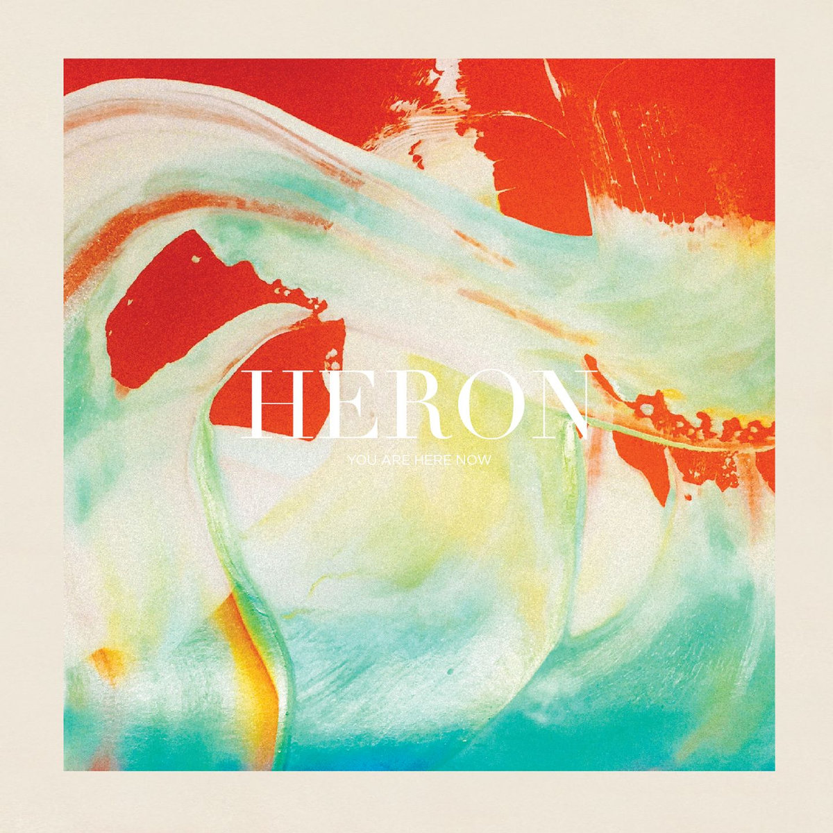Heron – You Are Here Now