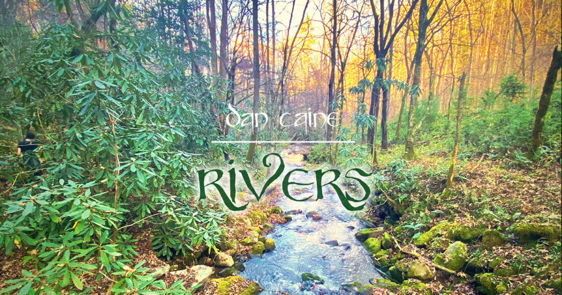 Dan Caine – Rivers
