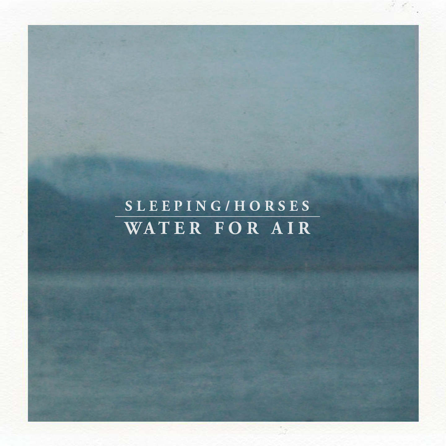 Sleeping Horses – Water for Air