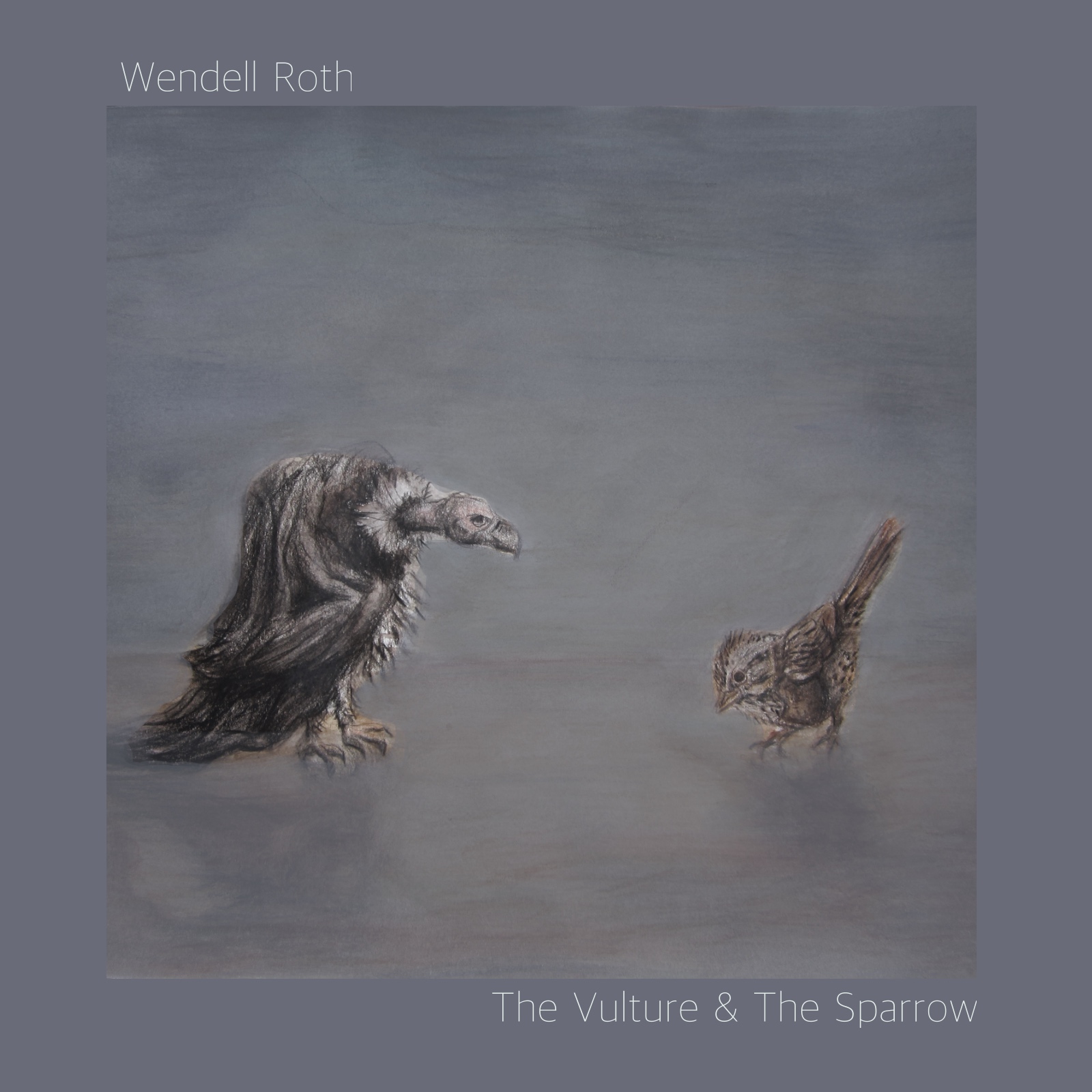Wendell Roth – The Vulture & The Sparrow